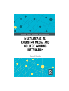 Multiliteracies, Emerging Media, and College Writing Instruction - 9780367203160