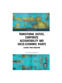 Transitional Justice, Corporate Accountability and Socio-Economic Rights - 9780367204143