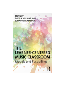 The Learner-Centered Music Classroom - 9780367204464