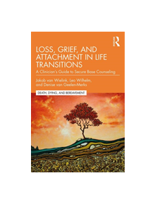 Loss, Grief, and Attachment in Life Transitions - 9780367206543