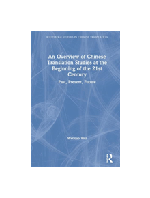 An Overview of Chinese Translation Studies at the Beginning of the 21st Century - 9780367209865