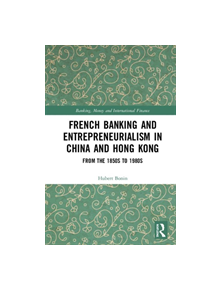 French Banking and Entrepreneurialism in China and Hong Kong - 9780367210427