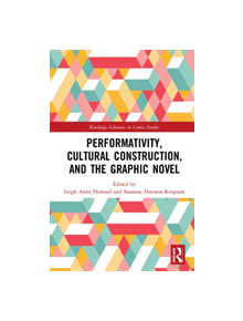 Performativity, Cultural Construction, and the Graphic Narrative - 9780367217969