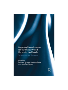 Mapping Precariousness, Labour Insecurity and Uncertain Livelihoods - 9780367218744