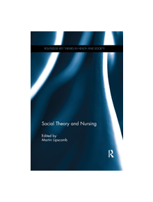 Social Theory and Nursing - 8688 - 9780367224066