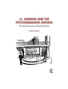 J.L. Moreno and the Psychodramatic Method - 8688 - 9780367225667