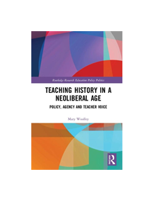 Teaching History in a Neoliberal Age - 9780367227104