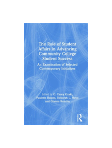 The Role of Student Affairs in Advancing Community College Student Success - 9780367231699