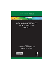 Risk and Uncertainty in a Post-Truth Society - 9780367235437