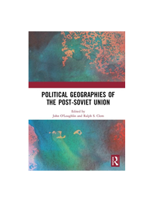 Political Geographies of the Post-Soviet Union - 9780367236816