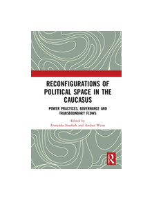 Reconfigurations of Political Space in the Caucasus - 9780367236823