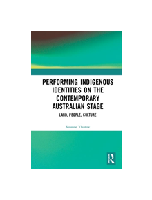 Performing Indigenous Identities on the Contemporary Australian Stage - 9780367242725