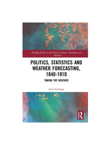 Politics, Statistics and Weather Forecasting, 1840-1910 - 9780367244590