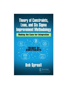 Theory of Constraints, Lean, and Six Sigma Improvement Methodology - 9780367247096