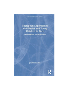 Therapeutic Approaches with Babies and Young Children in Care - 9780367251369