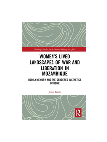 Women's Lived Landscapes of War and Liberation in Mozambique - 9780367252472