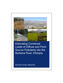 Estimating Combined Loads of Diffuse and Point-Source Pollutants Into the Borkena River, Ethiopia - 9780367253455