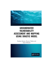 Groundwater Vulnerability Assessment and Mapping using DRASTIC Model - 9780367254469