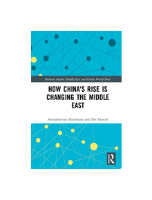 How China's Rise is Changing the Middle East - 9780367255664