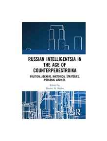 Russian Intelligentsia in the Age of Counterperestroika - 9780367261696