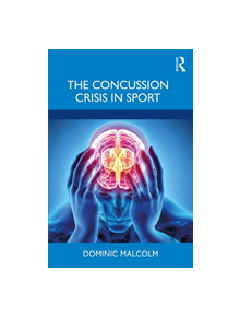 The Concussion Crisis in Sport - 9780367262938