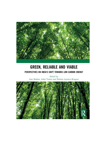 Green, Reliable and Viable: Perspectives on India's Shift  Towards Low-Carbon Energy - 8688 - 9780367273088