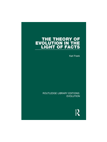 The Theory of Evolution in the Light of Facts - 9780367273316