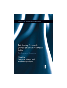 Rethinking Economic Development in Northeast India - 9780367279820