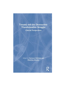 Trauma and the Destructive-Transformative Struggle - 9780367333898