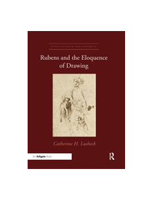 Rubens and the Eloquence of Drawing - 9780367334086