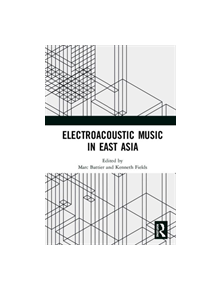 Electroacoustic Music in East Asia - 9780367338930