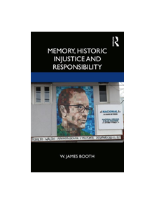 Memory, Historic Injustice, and Responsibility - 9780367342227