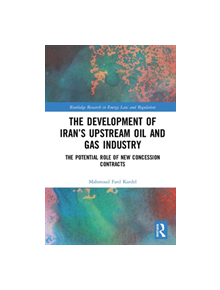 The Development of Iran's Upstream Oil and Gas Industry - 9780367350871