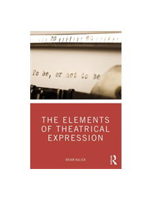 The Elements of Theatrical Expression - 9780367352585