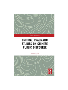 Critical Pragmatic Studies on Chinese Public Discourse - 9780367354411