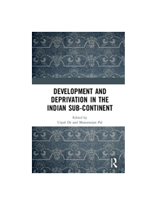 Development and Deprivation in the Indian Sub-continent - 9780367354879