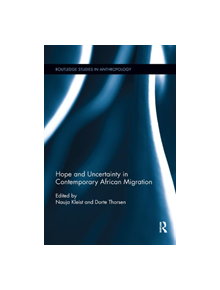 Hope and Uncertainty in Contemporary African Migration - 9780367358983