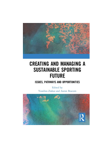 Creating and Managing a Sustainable Sporting Future - 9780367369262