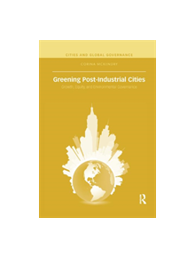 Greening Post-Industrial Cities - 9780367372019