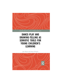 Dance-Play and Drawing-Telling as Semiotic Tools for Young Children's Learning - 9780367376833