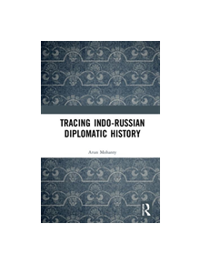 Tracing Indo-Russian Diplomatic History - 9780367418847