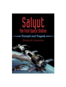 Salyut - the First Space Station - 8645 - 9780387735856