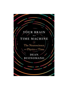 Your Brain Is a Time Machine - 9780393247947