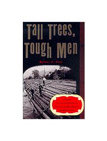 Tall Trees, Tough Men - 9780393319170