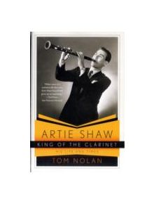 Artie Shaw, King of the Clarinet - 9780393340105