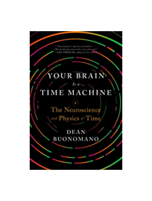 Your Brain Is a Time Machine - 9780393355604