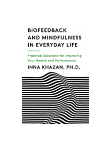 Biofeedback and Mindfulness in Everyday Life - 9780393712933