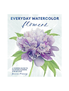 Everyday Watercolor Flowers - 9780399582219