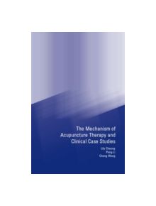 Mechanism of Acupuncture Therapy and Clinical Case Studies - 9780415272544