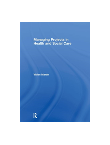 Managing Projects in Health and Social Care - 9780415276191